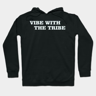 Vibe With The Tribe Hoodie